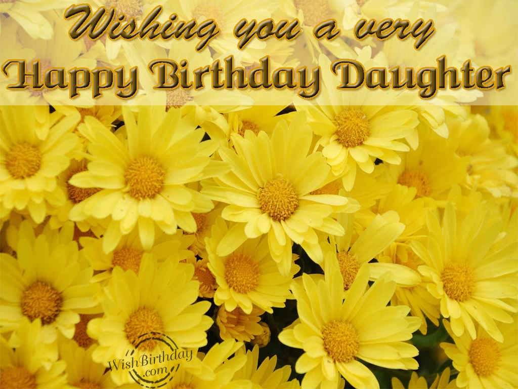 Wishing You A Very Happy Birthday Daughter - Birthday Wishes, Happy Birthday  Pictures