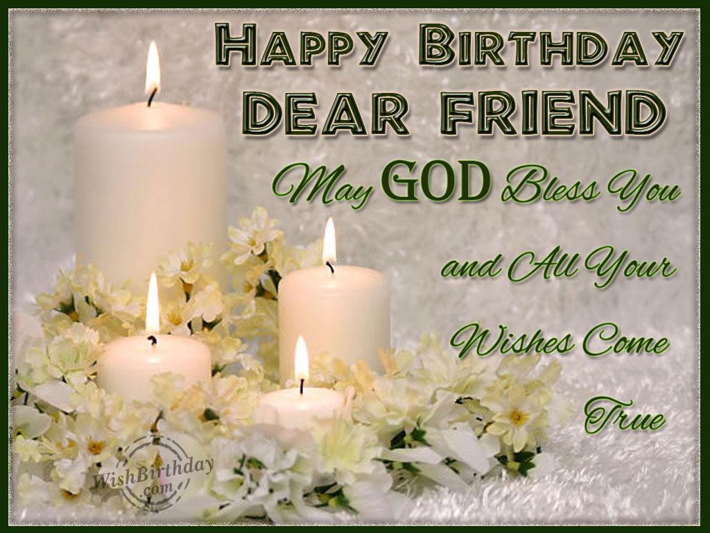 May God Bless You Dear Friend - Birthday Wishes, Happy Birthday ...