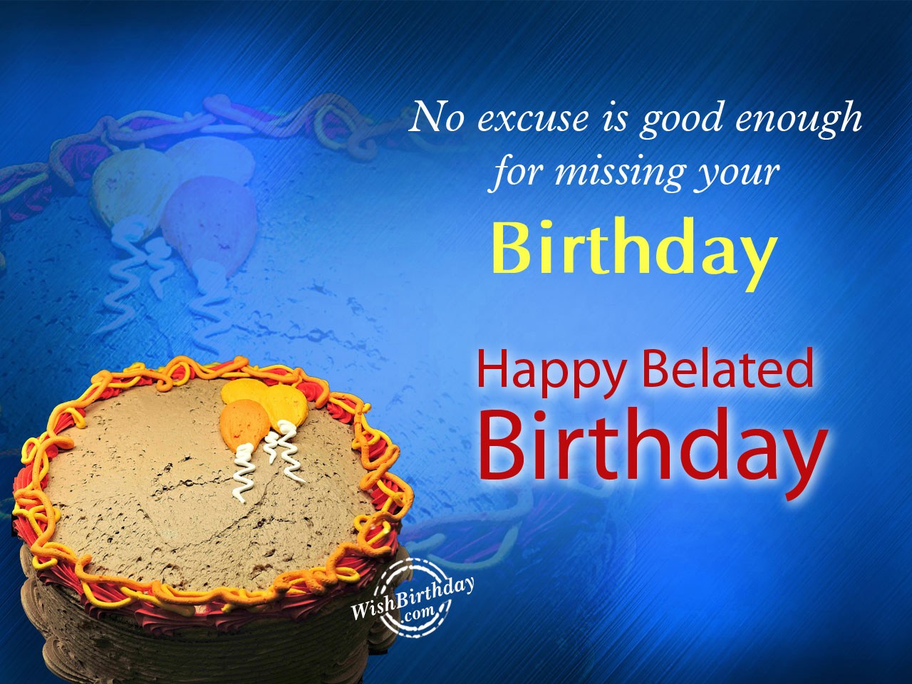 No excuse is enough for missing your birthday - Birthday Wishes ...