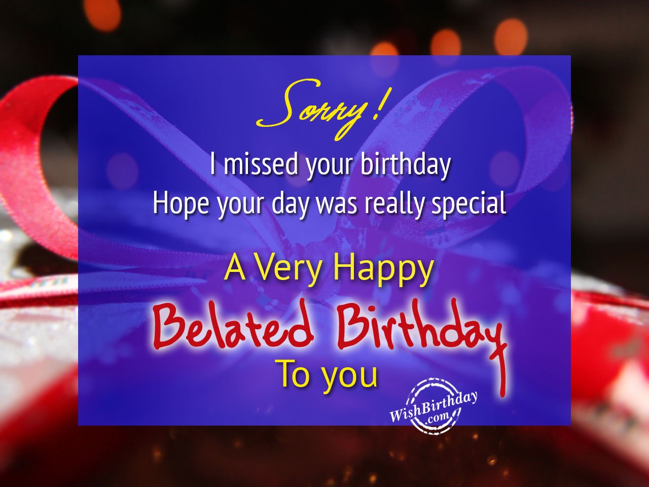 Belated Happy Birthday Wishes - Birthday Wishes, Happy Birthday ...