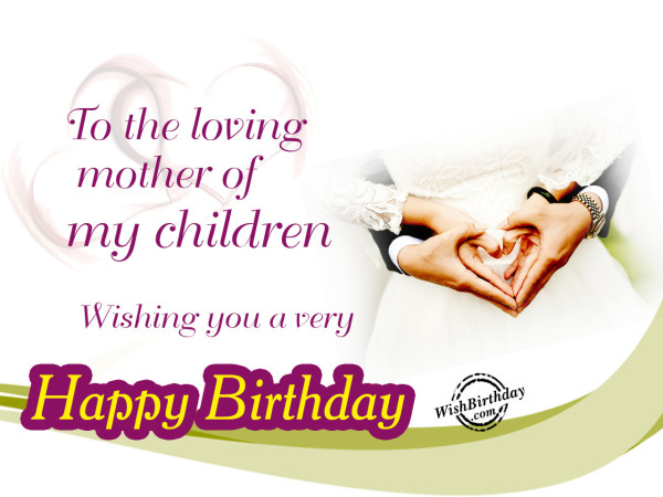 To the loving mother of my children,Happy Birthday-WB204