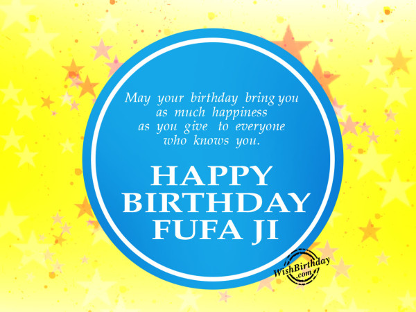 May your birthday give you happiness fufa ji