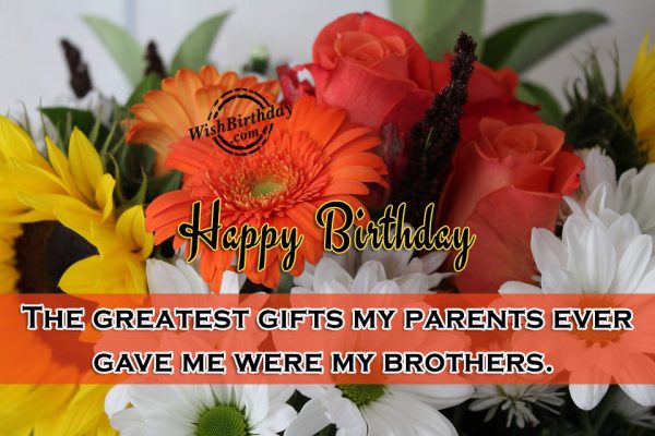 The Greatest Gifts My Partents Gave Me Were My Brotehrs