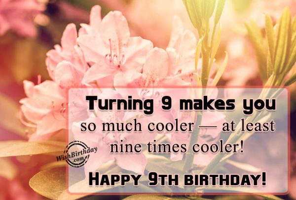 Turning Nine Makes You So Much Cooler