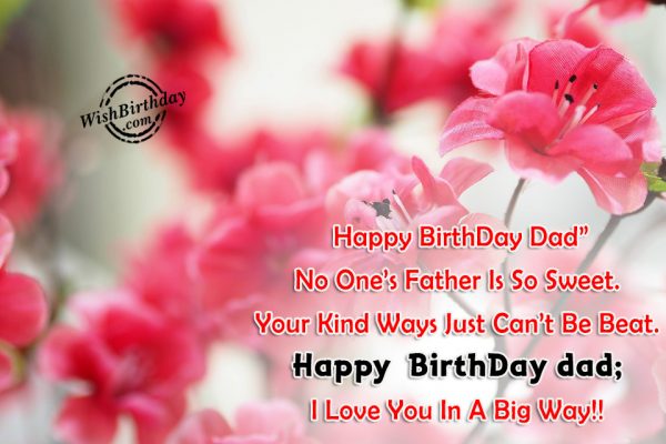 Your Kind Ways Just Cannot Be Beat - Happy Birthday Dad