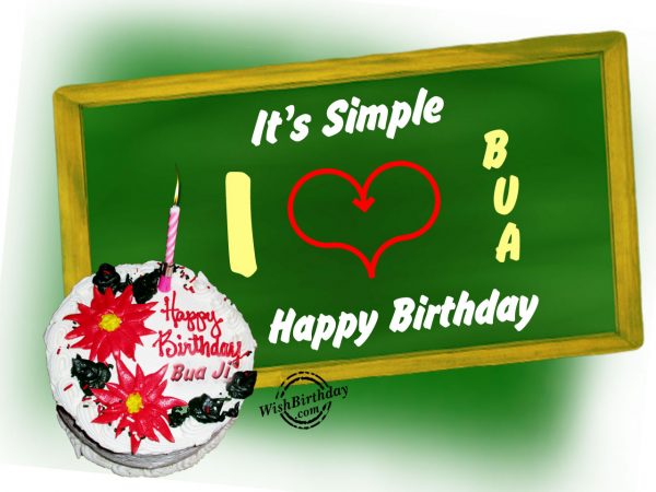 Its simple, I love bua Happy Birthday