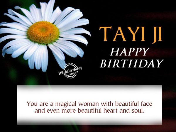 You are a megical women,Happy Birthday Tayi Ji