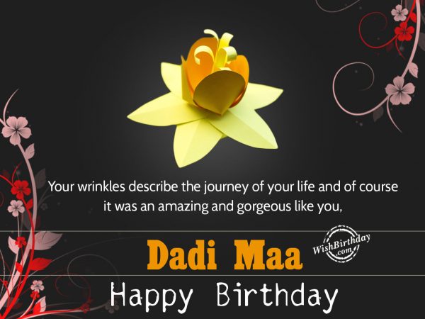 Your wrinkles describe the journey of your life,Dadi maa happy birthday