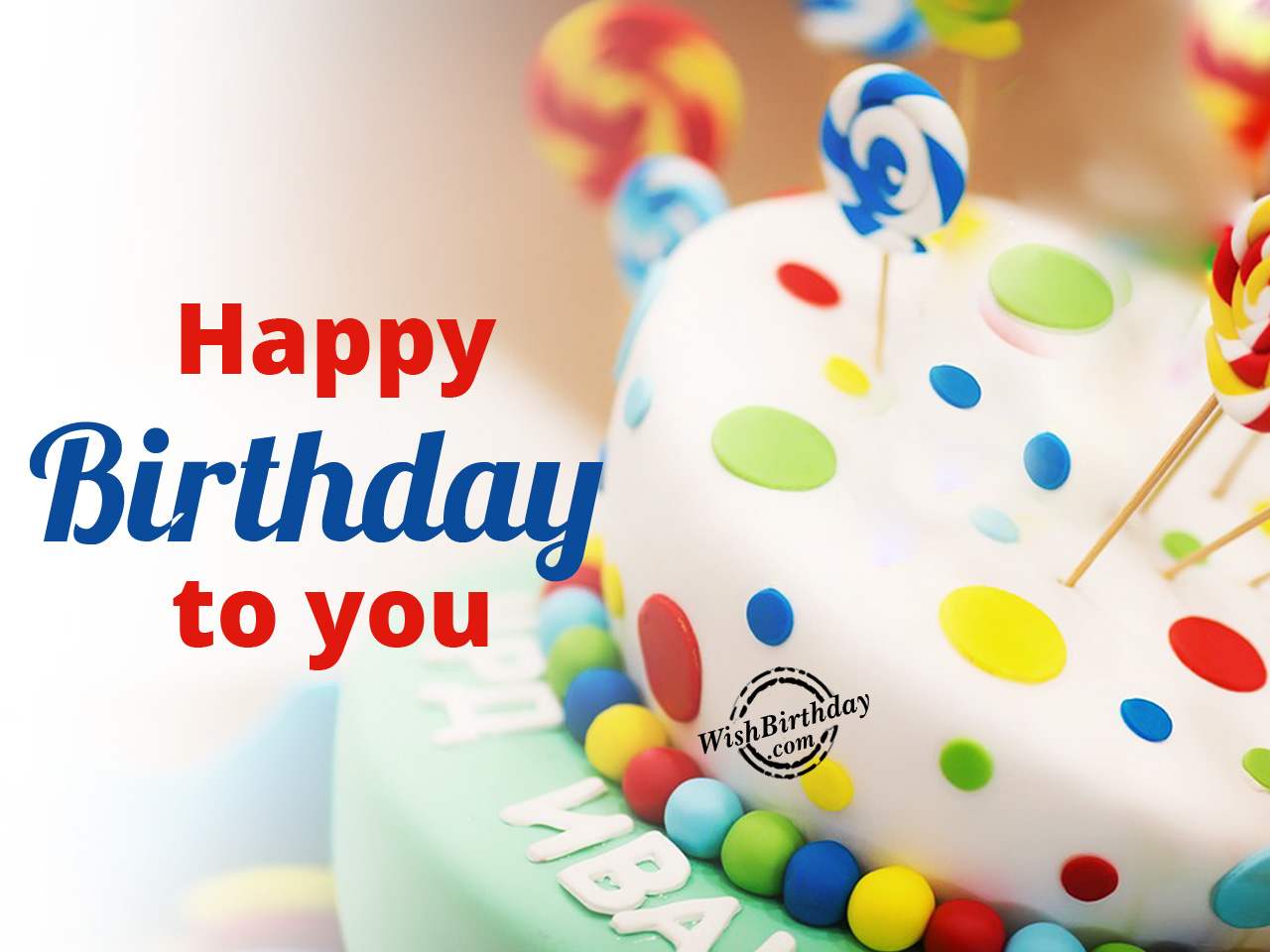 Happy Birthday to you - WishBirthday.com
