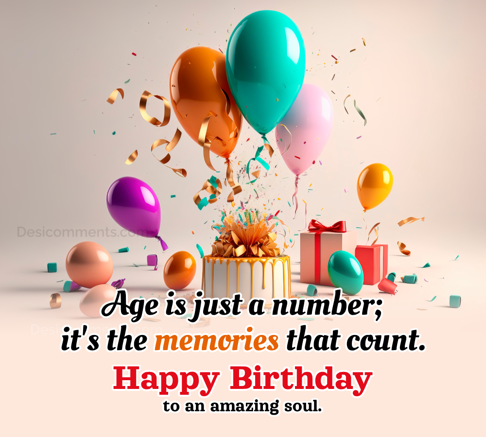 Age Is Just A Number Its The Memories That Count Happy Birthday