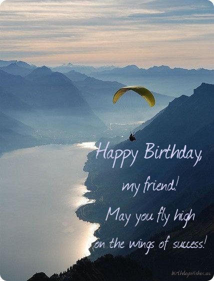 Happy Birthday My Friend May You Fly High