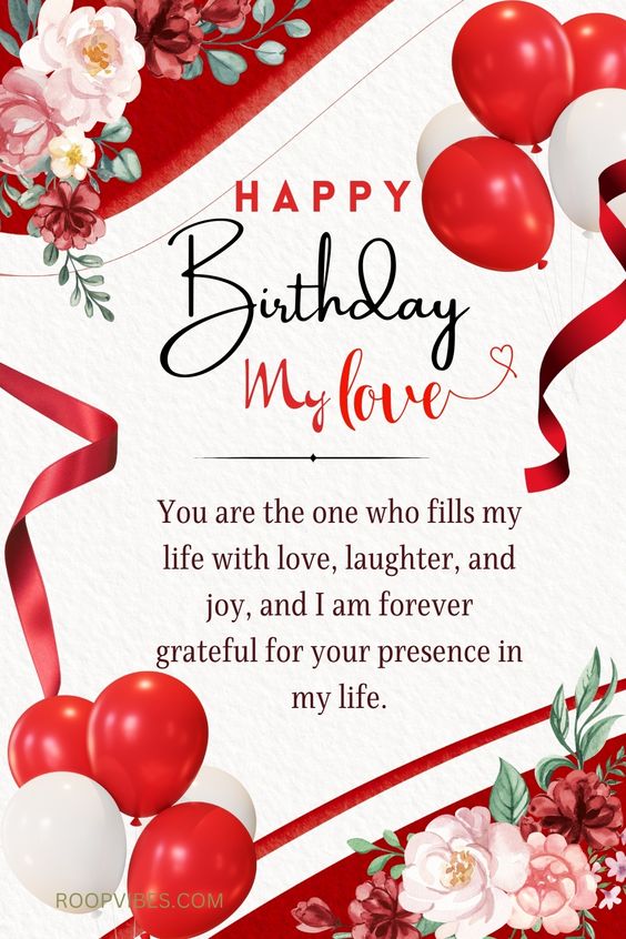 Happy Birthday My Love You Are The One Who Fills My Life With Love