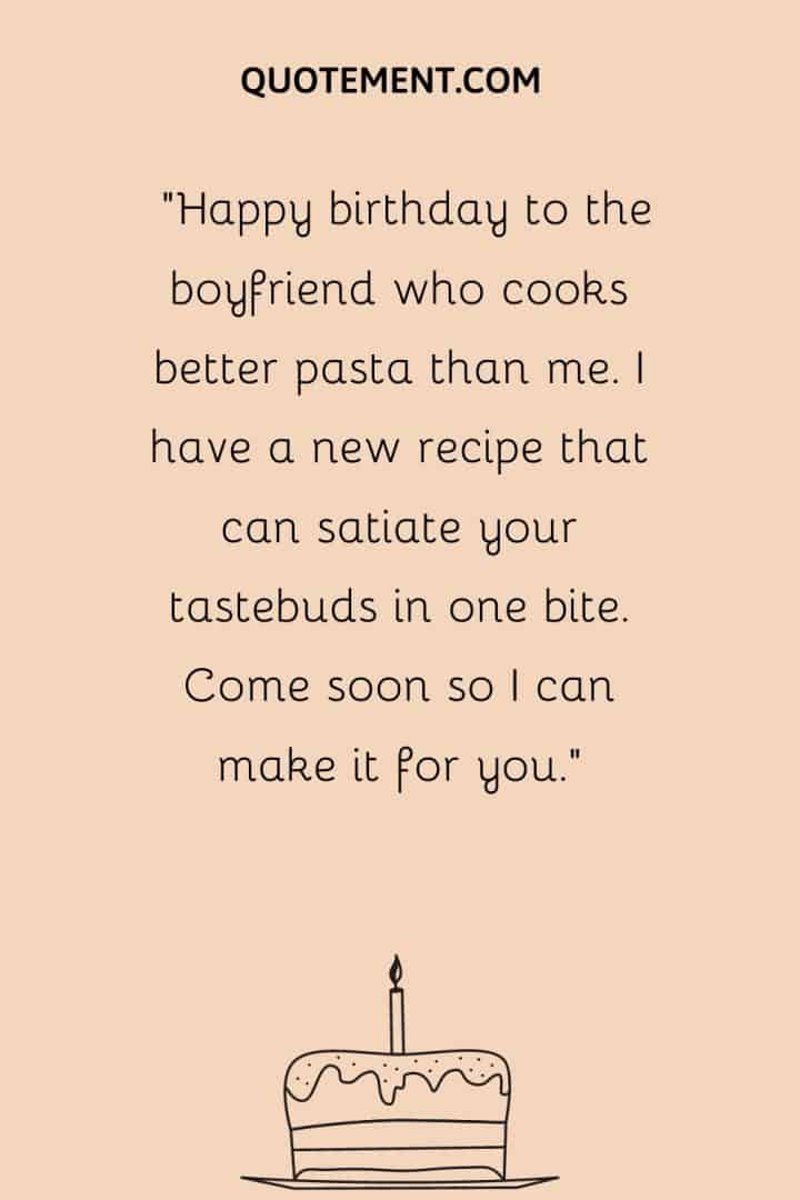 Happy Birthday To The Boyfriend Who Cooks Better Pasta Than Me